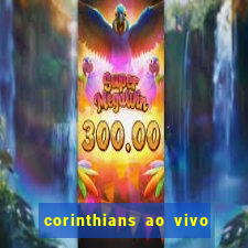 corinthians ao vivo multi multicanal