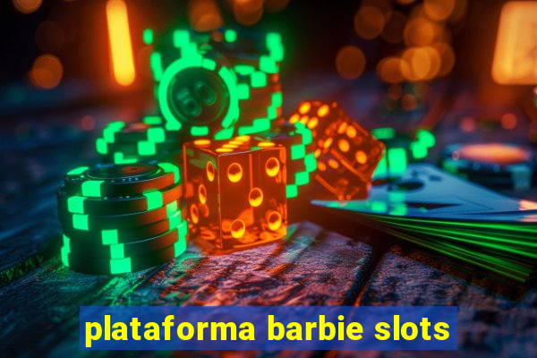 plataforma barbie slots