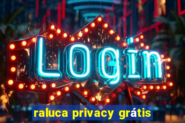 raluca privacy grátis