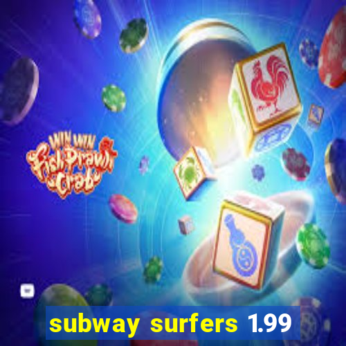 subway surfers 1.99