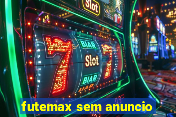 futemax sem anuncio