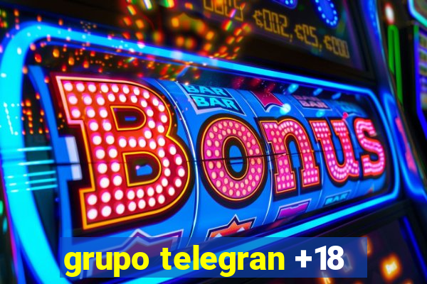 grupo telegran +18