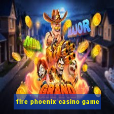 fire phoenix casino game