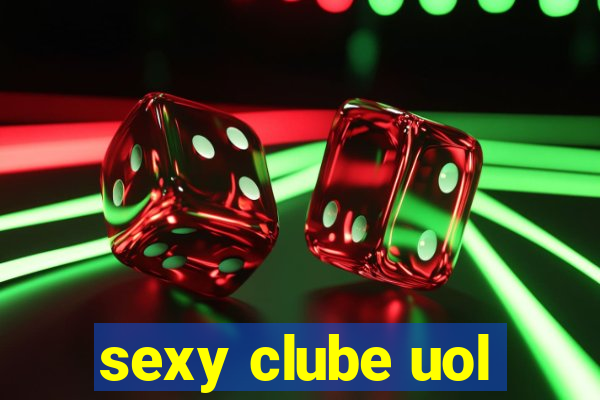 sexy clube uol