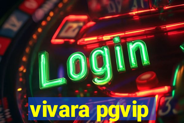 vivara pgvip