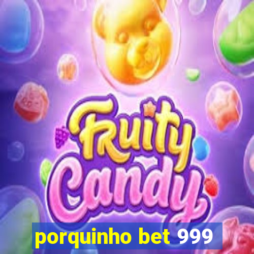 porquinho bet 999