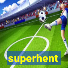 superhent