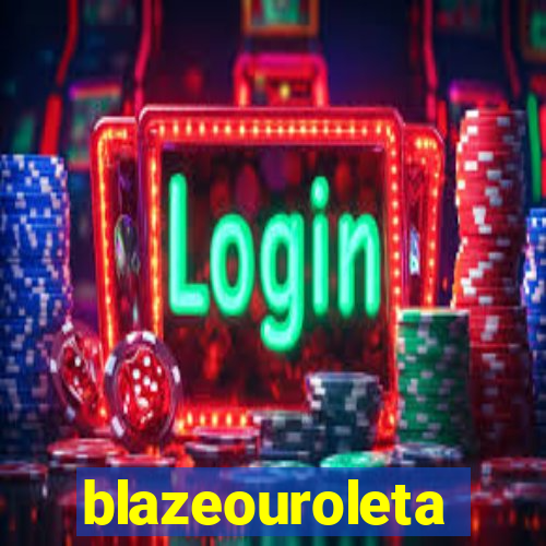 blazeouroleta