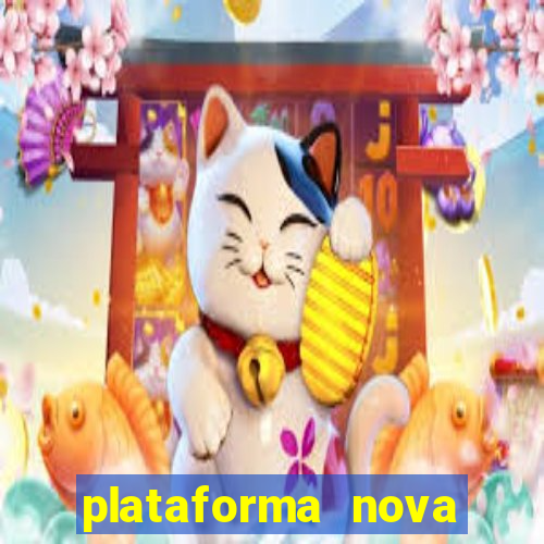 plataforma nova pagando hoje