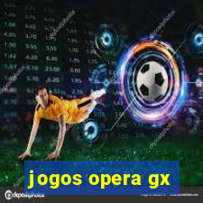 jogos opera gx