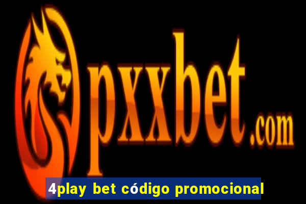 4play bet código promocional