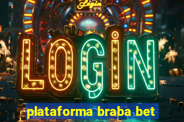 plataforma braba bet