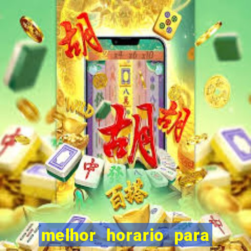 melhor horario para jogar bet7k