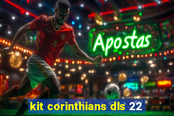 kit corinthians dls 22