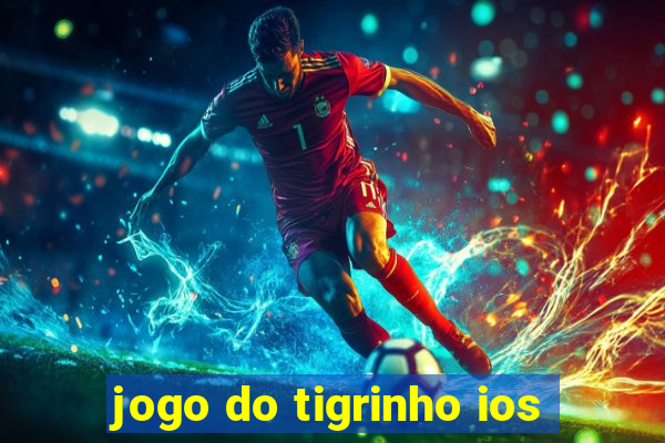 jogo do tigrinho ios