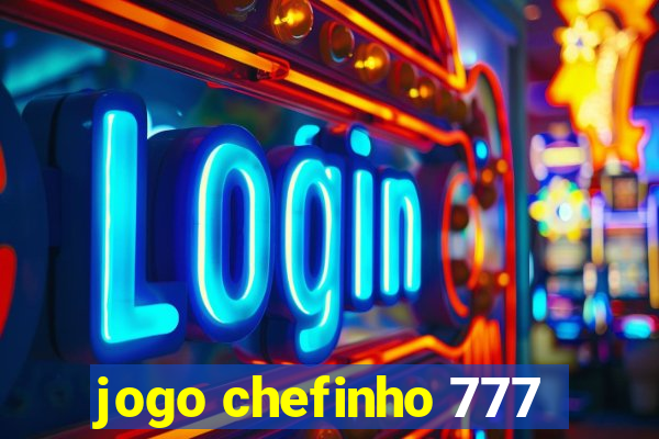 jogo chefinho 777