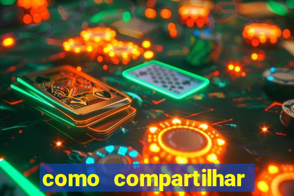 como compartilhar aposta no bet365