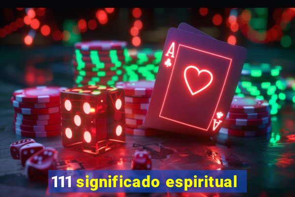 111 significado espiritual