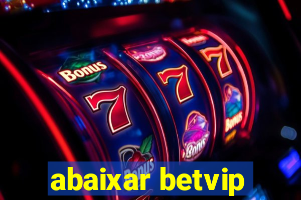 abaixar betvip