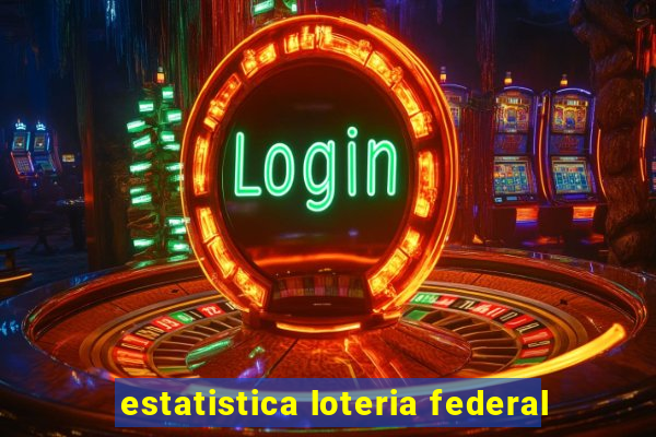 estatistica loteria federal