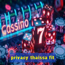 privacy thaissa fit