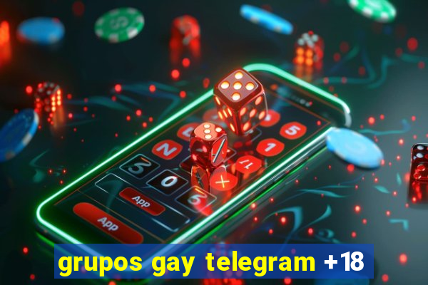 grupos gay telegram +18