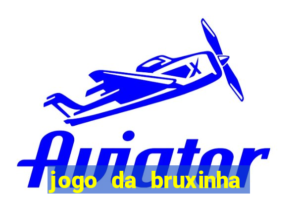 jogo da bruxinha ganhar dinheiro