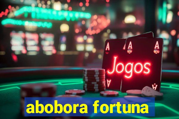 abobora fortuna