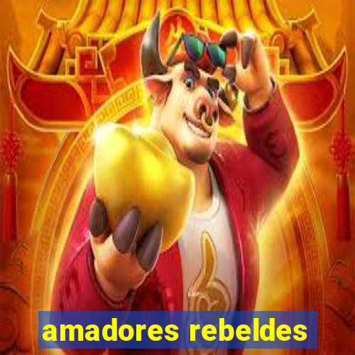 amadores rebeldes