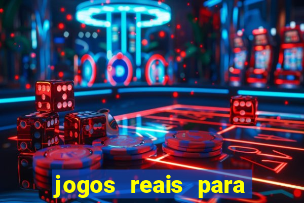 jogos reais para ganhar dinheiro