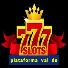 plataforma vai de bet gusttavo lima