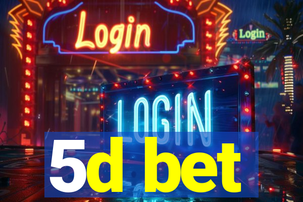 5d bet