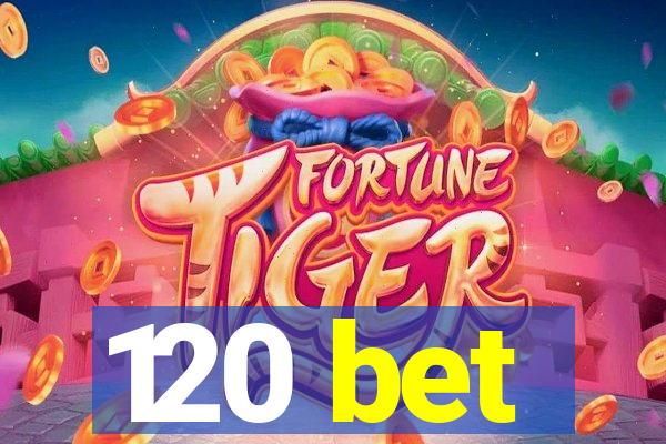 120 bet