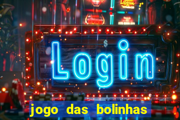 jogo das bolinhas que ganha dinheiro