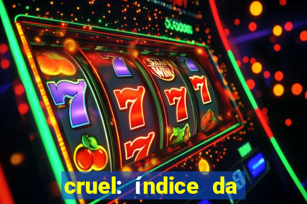 cruel: índice da maldade pdf cruel livro pdf