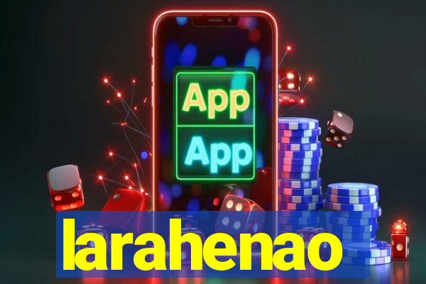 larahenao