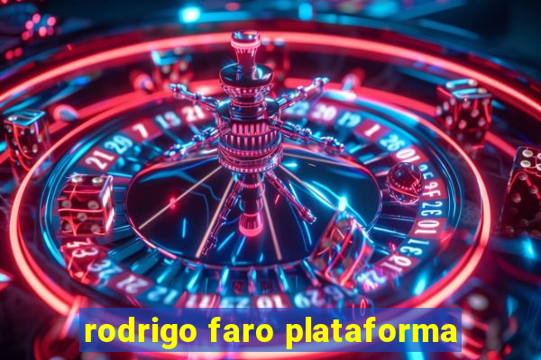 rodrigo faro plataforma