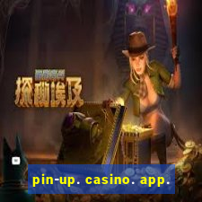 pin-up. casino. app.