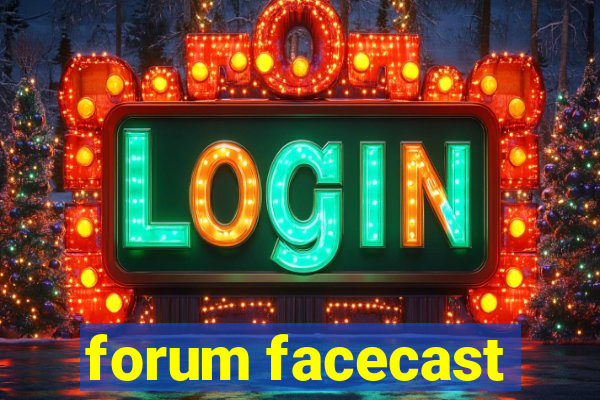 forum facecast