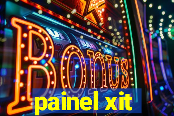 painel xit