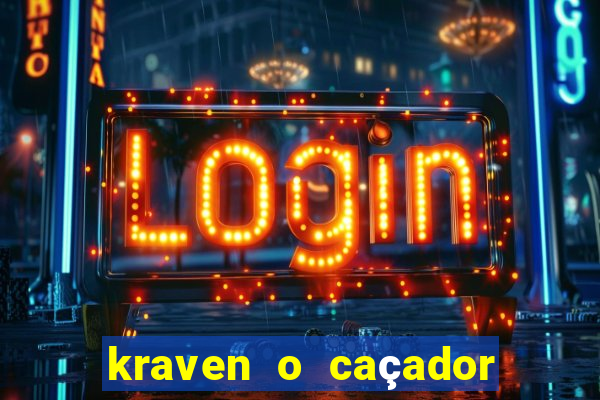 kraven o caçador filme completo dublado