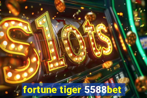 fortune tiger 5588bet