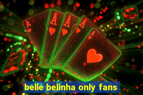 belle belinha only fans