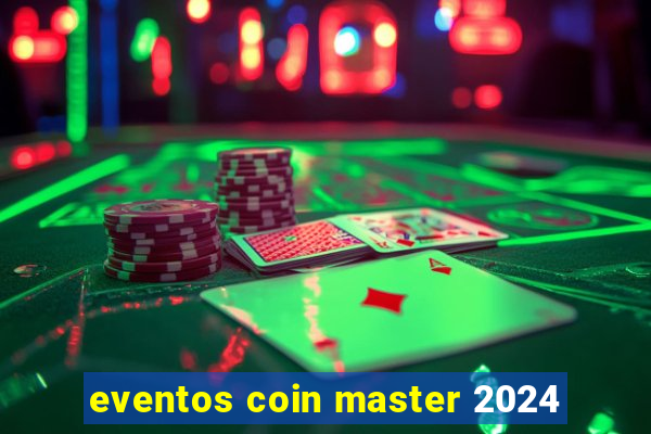 eventos coin master 2024