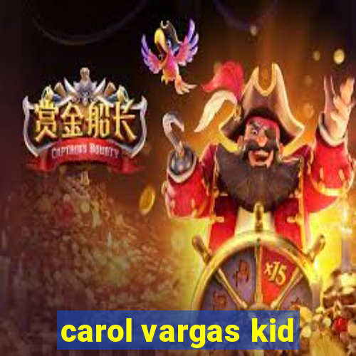 carol vargas kid