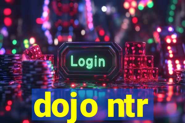 dojo ntr