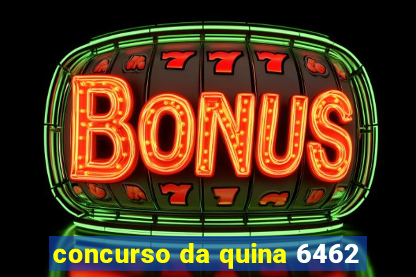 concurso da quina 6462