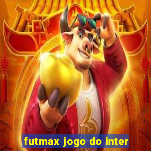 futmax jogo do inter