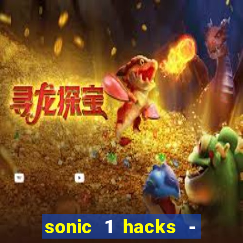 sonic 1 hacks - sonic retro