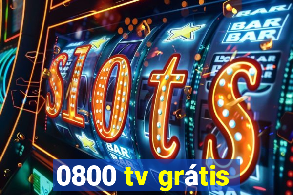 0800 tv grátis